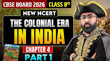 The Colonial Era in India | Class 8 Social Science Chapter 4 | New NCERT | By Gautam Lakhani