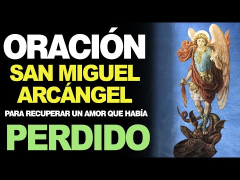 🙏 Oración efectiva a San Miguel Arcángel para RECUPERAR EL AMOR PERDIDO ❤️