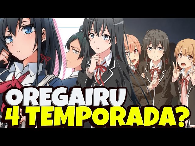 4 Temporada de Oregairu? Continuação do anime de Oregairu vem aí! 