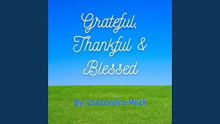 Grateful, Thankful & Blessed