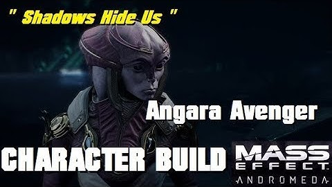 Shadows Hide Us; Angara Avenger Build - MASS EFFECT: ANDROMEDA MULTIPLAYER