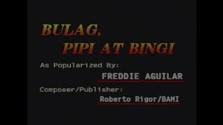 Bulag, Pipi at Bingi as popularized by Freddie Aguilar Video Karaoke chords