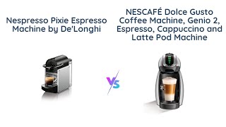 Nespresso Pixie vs. Dolce Gusto Genio 2: Which Pod Coffee Machine is Better