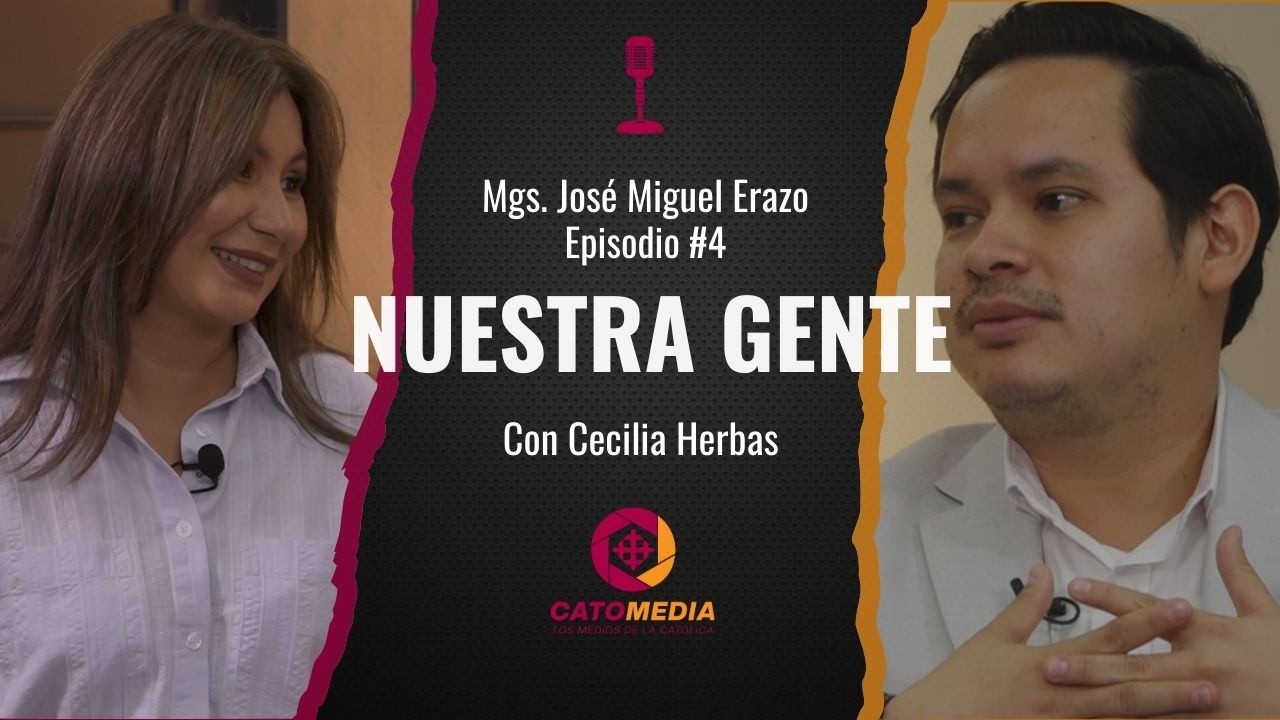 Nuestra Gente con Cecilia Herbas -Episodio 4 Mgs. José Miguel Erazo