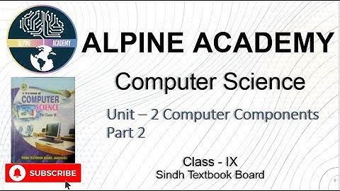 Computer Science Class-IX | Chapter 2 Part 2 Memory Storage Unit | Sindh Textbook | Alpine Academy