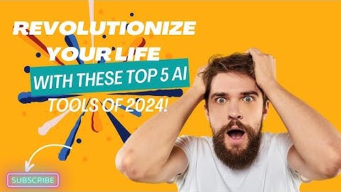Revolutionize Your Life with These Top 5 AI Tools of 2024!