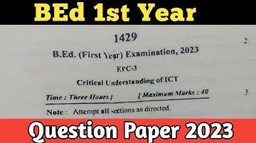 BEd first year question paper 2023, critical understanding of ICT, BEd first year paper