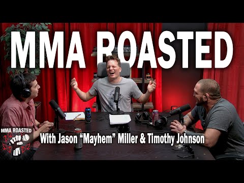 MMA Roasted with Mayhem Miler and Timothy Johnson