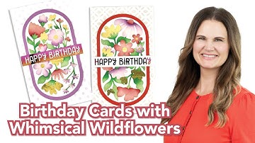 Floral Cards: Birthday Cards using Whimsical Wildflowers