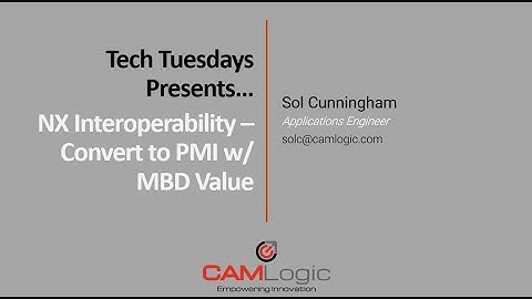CAM Logic Tech Tuesdays - NX Convert to PMI with Model Based Design