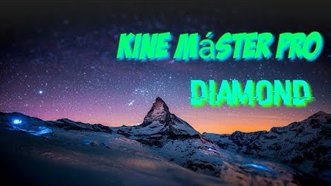 Kine Master Pró Diamond download na descrição