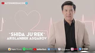 Арысланбек Аскаров - Шыда журек | Arislanbek Asqarov - Shida ju'rek