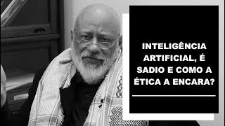 Inteligência artificial, é sadio e como a ética a encara? - Luiz Felipe Pondé