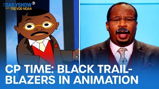 CP Time: Black Trailblazers in Animation | The Daily Show