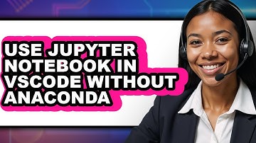 How to Use Jupyter Notebook in Vscode Without Anaconda - Step by Step