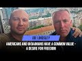 Americans and Ukrainians have a common value - a desire for freedom
