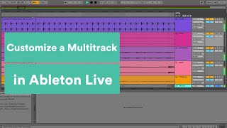 How to Customize a Multitrack in Ableton Live