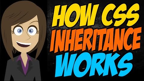 How CSS Inheritance Works
