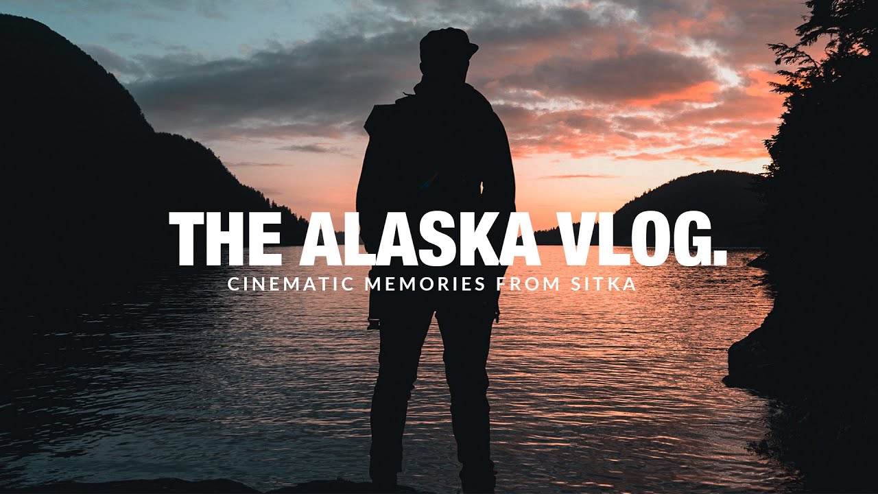 THE ALASKA VLOG Cinematic Memories from Sitka YouTube