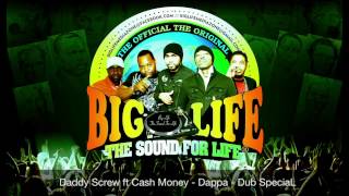 Daddy Screw ft Cash Money - Dappa - Dub Special - BigLife Sound - Filthy Riddim