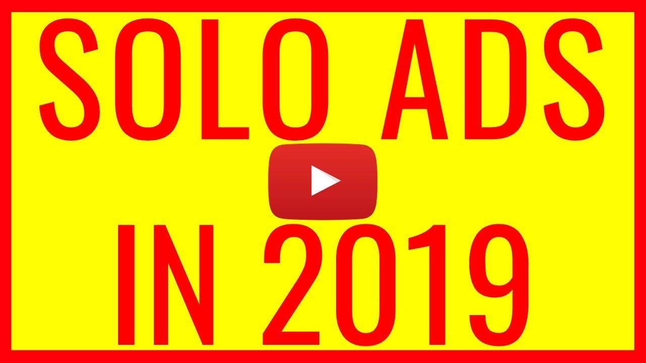 SOLO ADS IN 2019 - DO SOLO ADS STILL WORK IN 2019 AND BEYOND?
