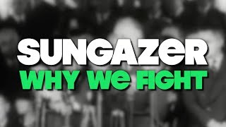 Video thumbnail of "Sungazer - "Why We Fight""