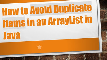 How to Avoid Duplicate Items in an ArrayList in Java