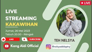 Live Streaming Kakawihan Sareng Teh Nelsya | Eps 1 | Jumat 26 Mei 2023