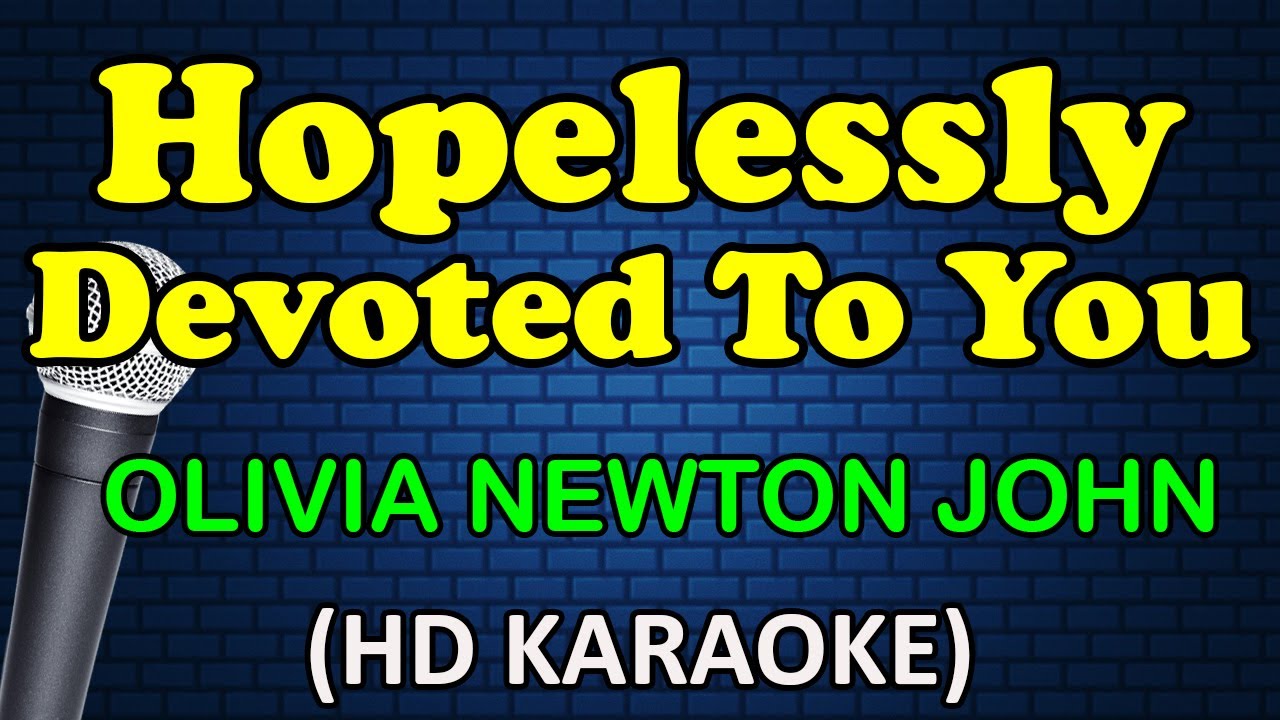 HOPELESSLY DEVOTED TO YOU HOPELESSLY DEVOTED TO YOU