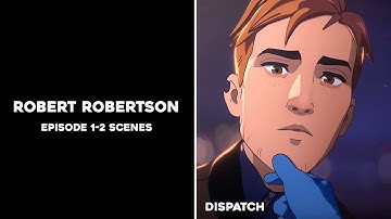 Robert Robertson Scenepack - All Episode 1-2 Scenes - Dispatch