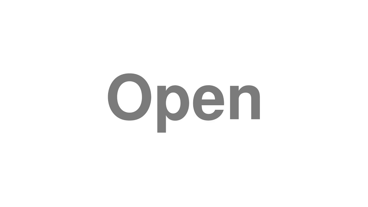 How to Pronounce "Open"