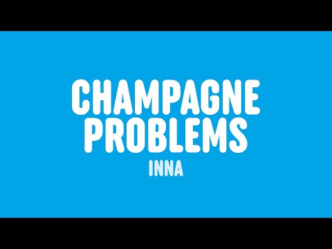 INNA - Champagne Problems (Lyrics)