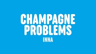 INNA - Champagne Problems (Lyrics) Resimi