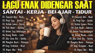 🎧 Lagu Indonesia Paling Enak Didengar Saat Santai, Kerja, Belajar & Tidur 2026