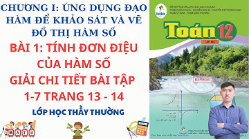 Toán 12 (Cánh Diều)_Bài 1: Tính Đơn Điệu Của Hàm Số_Chữa Bài Tập 1-7 Trang 13-14 SGK