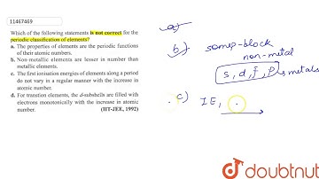 Which of the following statements is not correct for the periodic classification of elements?
