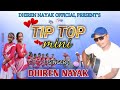 Tip top mini  dhiren nayak  new superhit jhumoir song  202324 