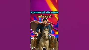 hikaru và sức mạnh của thất kỵ sĩ #chess #covualogic