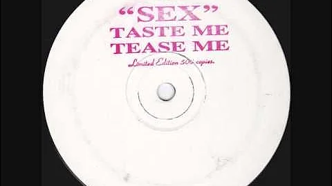 SEX  -  TASTE ME TEASE ME  -  MIX 1