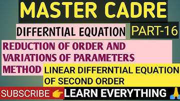 MASTER CADRE //REDUCTION OF ORDER AND VARIATION OF PARAMETERS//DIFFERNTIAL EQUATION-PART-16