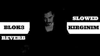 #blok3  - KIRGINIM - SLOWED & REVERB