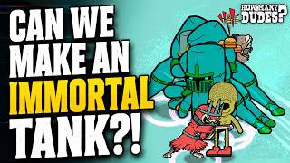 Can We Make An IMMORTAL Tank! | How Many Dudes!