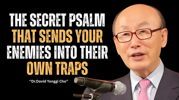 The Secret Psalm That Sends Your Enemies Into Their Own Traps  Speech by Dr. David Yonggi Cho