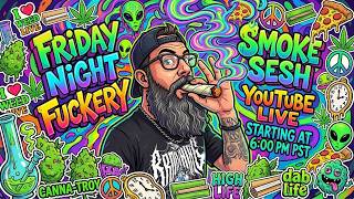 🤘😤🎶 Friday Night Smoke Sesh 🎶😤🤘