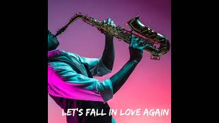 Let's Fall In Love Again - Sax Instrumental