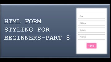HTML & CSS TUTORIAL FOR BEGINNERS PART 8 - FORM STYLING WITH CSS