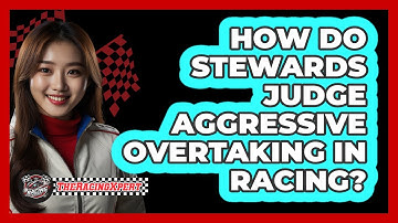 How Do Stewards Judge Aggressive Overtaking In Racing? - The Racing Xpert