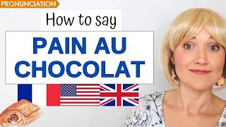 The Correct Way to Pronounce PAIN AU CHOCOLAT | French and English Pronunciation