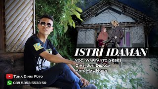 ISTRI IDAMAN Voc. Waryanto Gebes