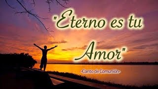 ETERNO ES TU AMOR | CANTO SOLEMNE PARA LA COMUNIÓN | POLIFÓNICO chords